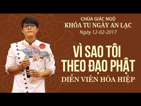 Vì Sao Tôi Theo Đạo Phật 11: Diễn viên Hòa Hiệp