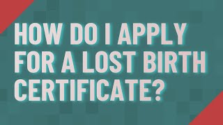 How do I apply for a lost birth certificate?