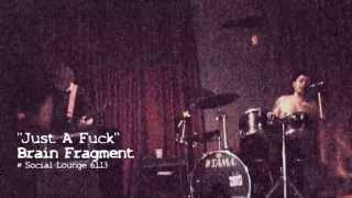 Just A Fuck @ Social Lounge 6 1 13