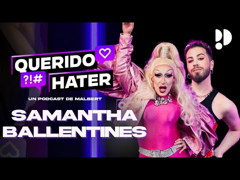 SAMANTHA BALLENTINES: ODIO, AMOR y el PRECIO DE DRAG RACE en Querido Hater con @ItsMalbert #podimo