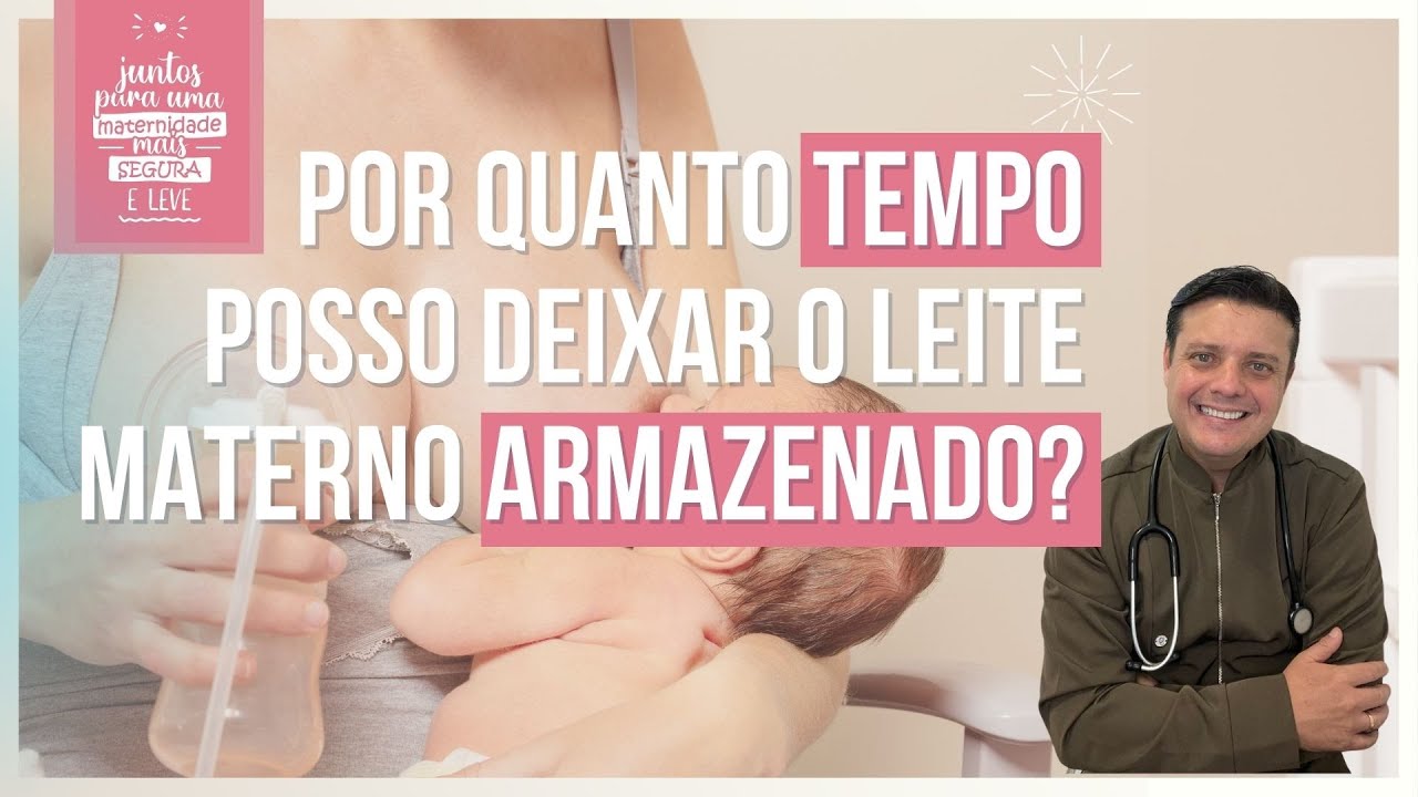 QUANTO TEMPO POSSO DEIXAR O LEITE MATERNO ARMAZENADO? - DR. FABIANO TEBAS