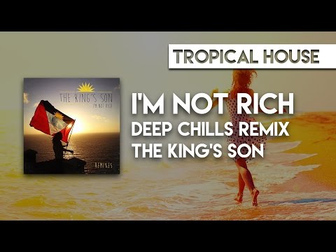 The King's Son - I'm Not Rich (Deep Chills Remix)