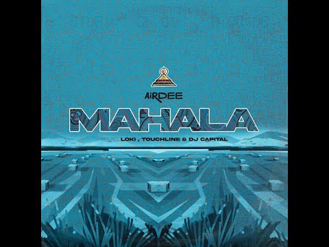 AirDee - Mahala (feat. Loki Touchline & DJ Capital) (Audio)