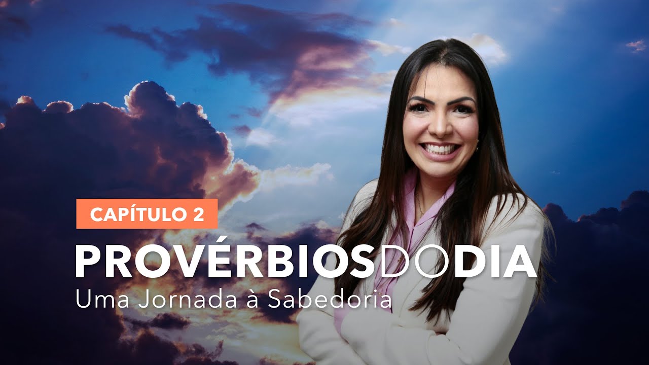 Provérbios do Dia - Capítulo 02 | Sarah Mendes