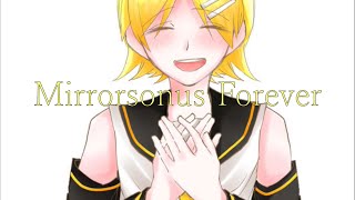 Mirrorsonus Forever ~ミラーソヌスフォーエバー~ feat.鏡音リン・レン【オリジナル】
