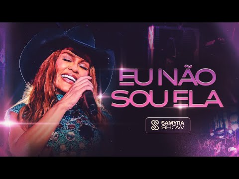 Samyra Show - Eu Não Sou Ela (Clipe Oficial)