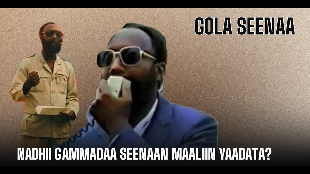 Nadhii Gammadaa Seenaan Maaliin Yaadata? Gola Seenaa