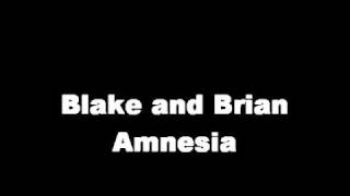 Blake and Brian.  Amnesaia