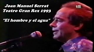 Joan Manuel Serrat - El hombre y el agua - Concierto en Argentina Gran Rex 1993