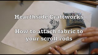 Hearthside Craftworks at Evertote - How to attach your fabric to scroll rods