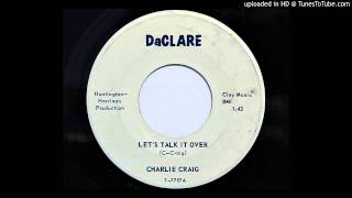 Charlie Craig - Let's Talk It Over (DaClare 7757) [1960's country rocker]