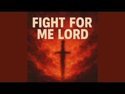 Fight for Me Lord