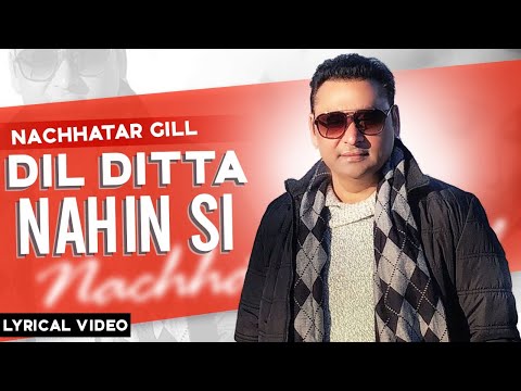 Dil Ditta Nahin Si (Lyrical Video) : Nachhatar Gill | Punjabi Songs 2020 | @FinetouchMusic