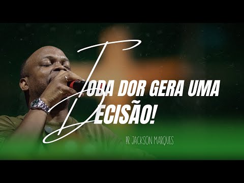 PR JACKSON MARQUES - TODA DOR GERA UMA DECISÃO