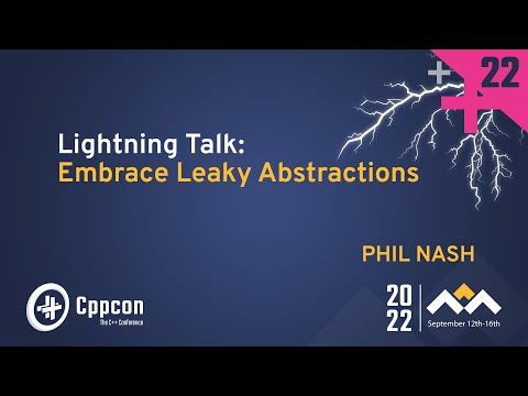 Lightning Talk: Embrace Leaky Abstractions in C++ - Phil Nash - CppCon 2022