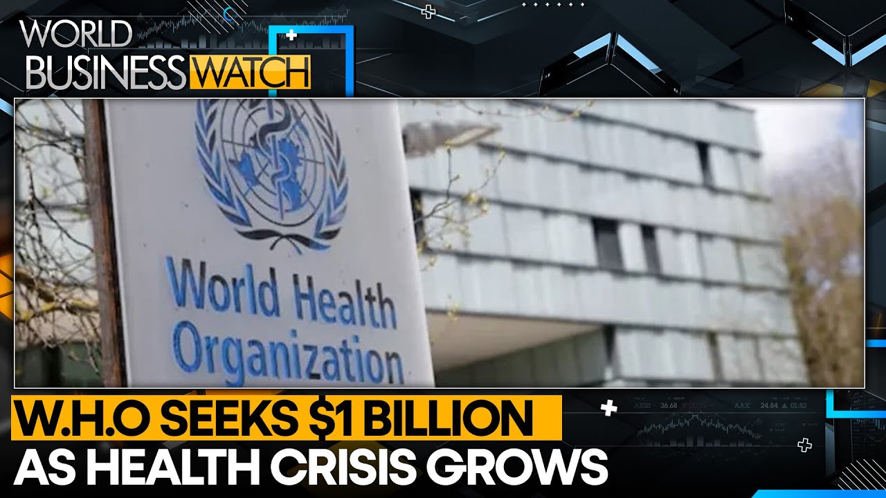 W.H.O Seeks $1 Bn to Fight Global Health Crises | WION World Business Watch