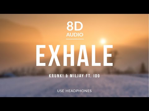 KRUNK! & Miljay - Exhale [FT. iDO] (8D Audio)