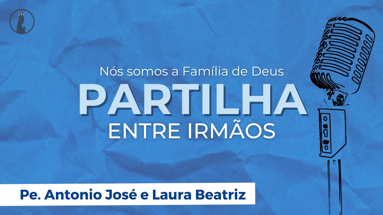 Nós somos a Família de Deus | Partilha Entre Irmãos #74