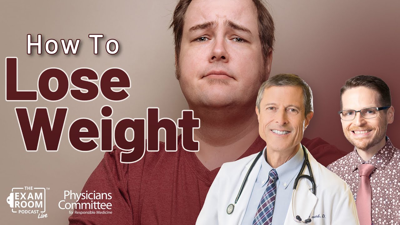 How To Lose Weight | Dr. Neal Barnard | The Exam Room Podcast