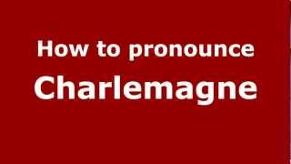 How to pronounce Charlemagne
