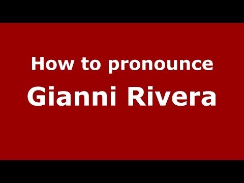 How to pronounce Gianni Rivera (Italian/Italy) - PronounceNames.com