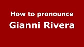 How to pronounce Gianni Rivera