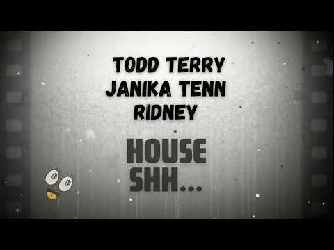 Todd Terry, Janika Tenn, Ridney - House Shh (Lyric Video)