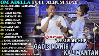 Download lagu ADELLA FULL ALBUM TERBARU - GADIS MANIS KALIMANTAN - DENOK - DIFARINA INDRA TERBARU 2026 mp3