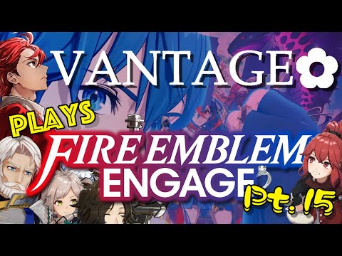 Vantage Plays FIRE EMBLEM ENGAGE (Blind) - [Part 15] - The Adventure Continues!