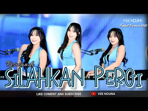 FUNKOT -  SILAHKAN PERGI BILA TAK ADA HATI[ RISWANDI ] COVER  BY DJ VEE NOUNA