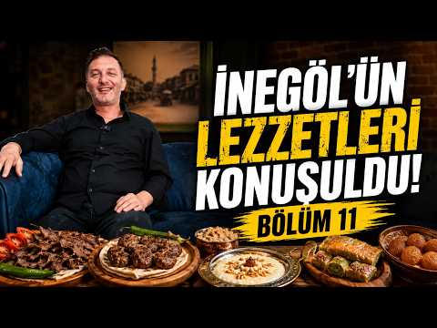 İnegöl'ün lezzetleri konuşuldu | 11. BÖLÜM
