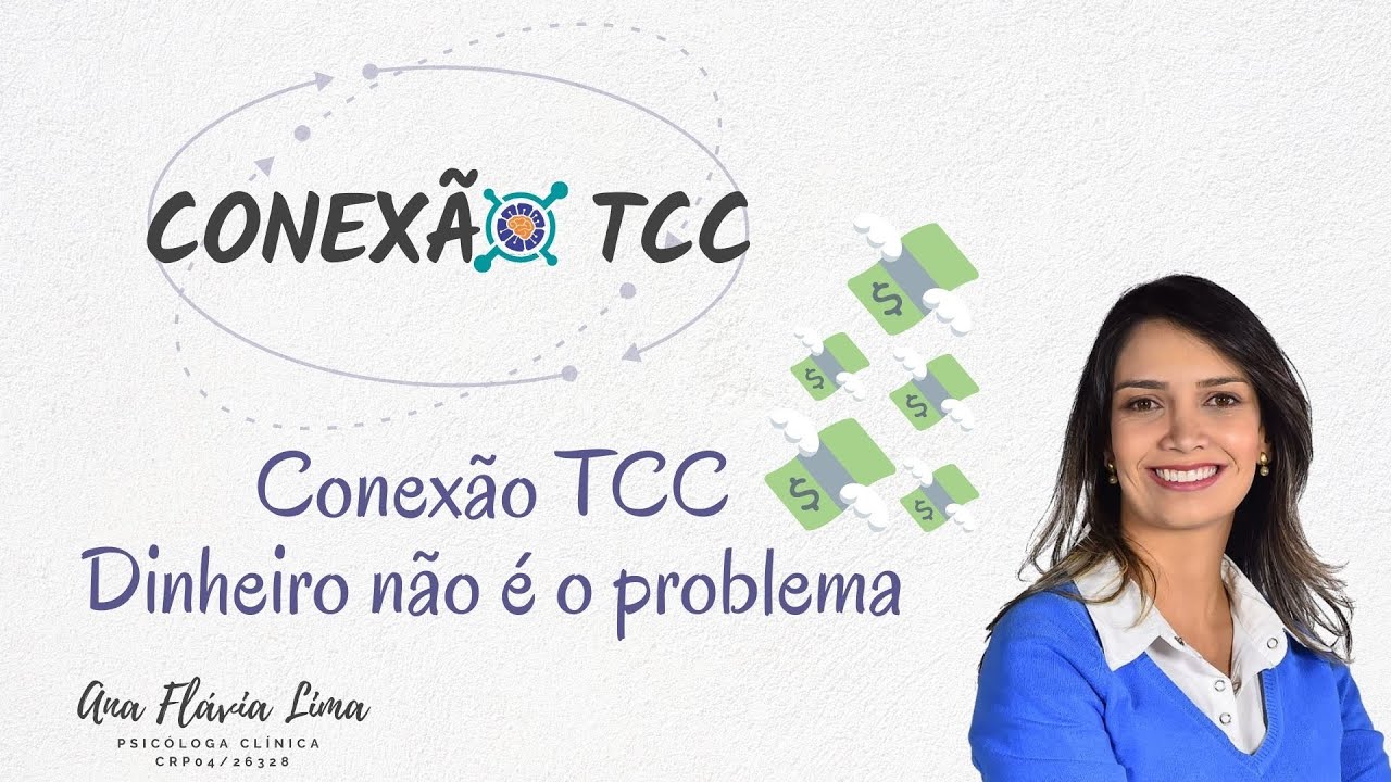 CONEXÃO TCC- DINHEIRO NÃO É O PROBLEMA - TERAPIA COGNITIVO COMPORTAMENTAL