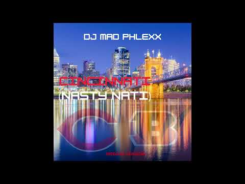 CINCINNATI NASTY NATI REGGAE VERSION BY DJ MAD PHLEXX Ai COLLAB #698