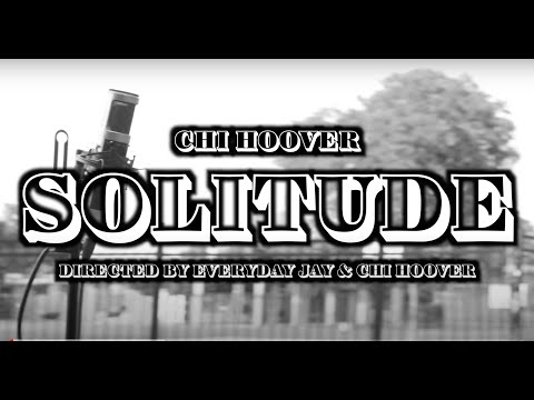 Chi Hoover - Solitude Directed by @ChiHoover039 & @JayThinkiLL