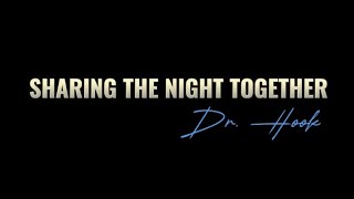 Sharing The Night Together ( Lyrics ) ~ Dr. Hook