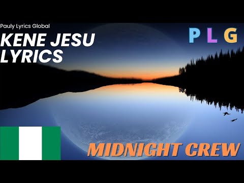 Kene Jesu by The Midnight Crew Lyrics Video