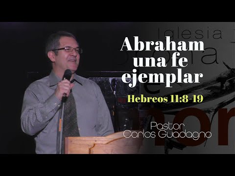 Abraham una fe ejemplar.  Hebreos 11:8-19
