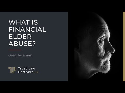 What is Financial Elder Abuse? Greg Aslanian | Trust Law Partners