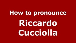 How to pronounce Riccardo Cucciolla