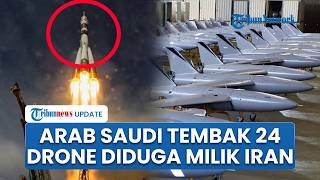 Arab Saudi Tembak Jatuh 24 Drone Diduga Milik Iran, Hadapi Rudal Balistik di Tengah Ketegangan Teluk