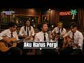 Aku Harus Pergi Ari Lesmana Feat Whisnu Santika Reggae Version Cover By Reggae Vibes