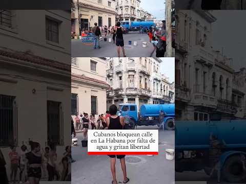 Cubanos bloquean calle en La Habana por falta de agua y gritan libertad