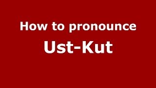 How to pronounce Ust-Kut