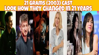 21 Grams (2003) cast then and now 2024