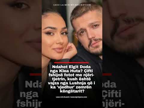 Ndahet Elgit Doda nga Klea Huta? Çifti fshijnë fotot me njëri-tjetrin, kush është vajza nga...