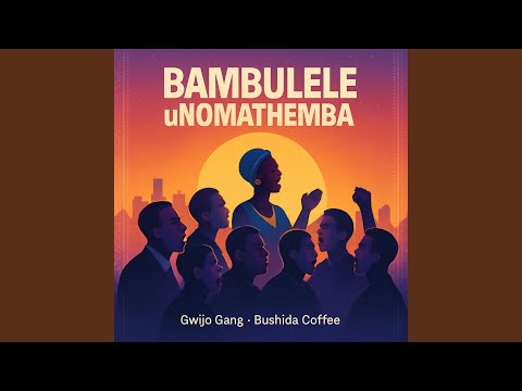 Bambulele uNomathemba (Gwijo Song) (feat. Gwijo Gang)