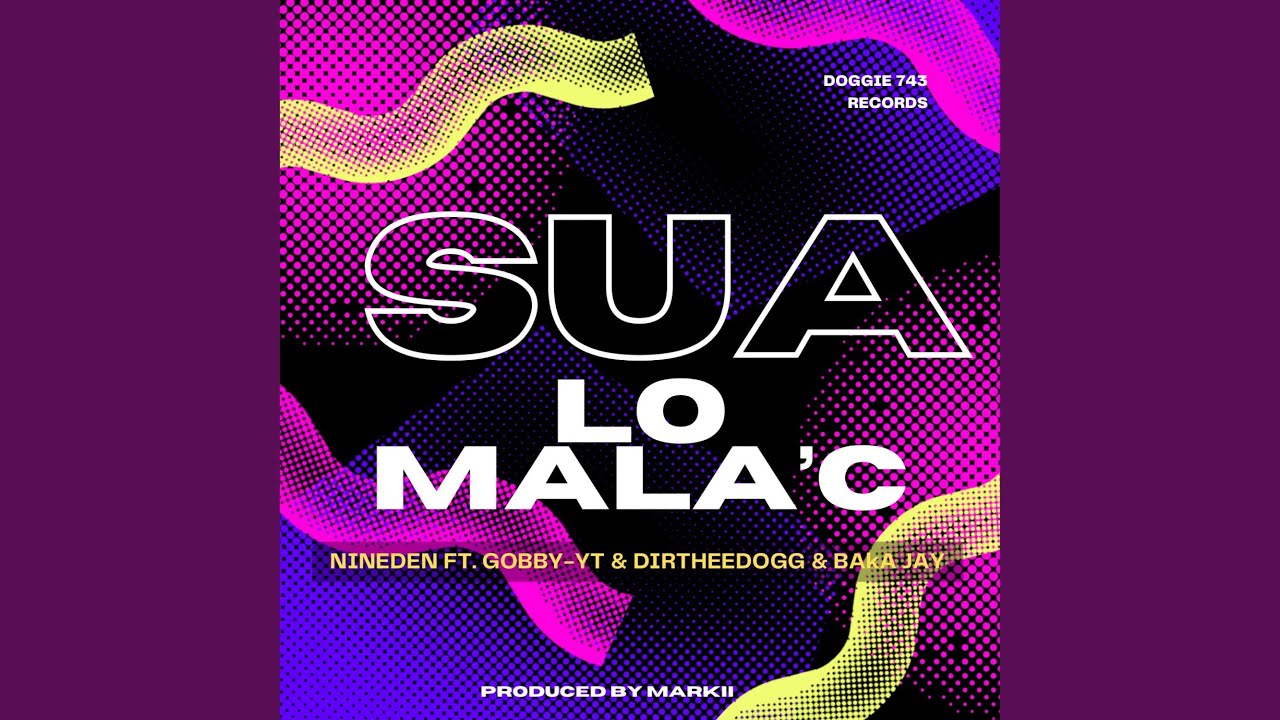 Sua Lo Mala'c (feat. Nineden, Dirtheedogg & Baka Jay)