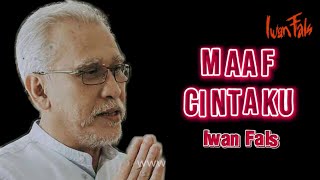 Download lagu Iwan Fals - Maaf Cintaku - Lirik Lagu Iwan Fals mp3