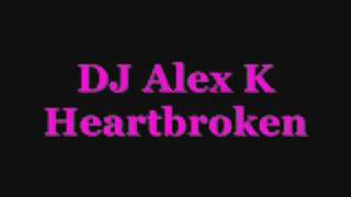 DJ Alex K Heartbroken