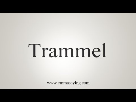 How To Say Trammel